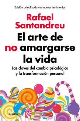 El Arte de No Amargarse La Vida / The Art of Not Being Resentful