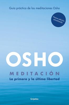 Meditacin (Edicin Ampliada Con Ms de 80 Meditaciones Osho) / Meditation: The First and Last Freedom