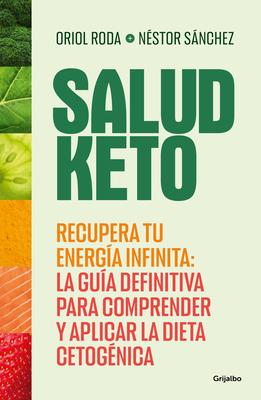 Salud Keto: Recupera Tu Energa Infinita: La Gua Definitiva Para Comprender Y a Plicar La Dieta Cetognica / Keto Health: Regain Your Infinite Energy