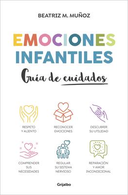 Emociones Infantiles. Gua de Cuidados / Childhood Emotions: A Guide to Caring