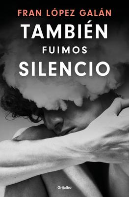 Tambin Fuimos Silencio / We Were Also Silence