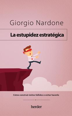 Estupidez Estratgica, La