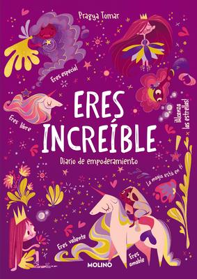 Eres Increble: Diario de Empoderamiento / Hey Girl! Empowering Journal: To Deve Lop Gratitude and Mindfulness Through Positive...