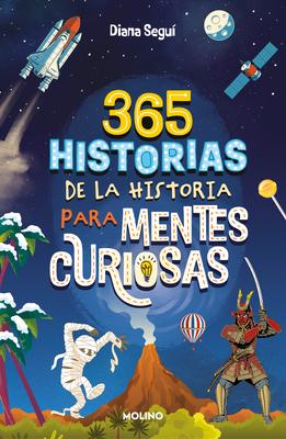 365 Historias de la Historia Para Mentes Curiosas: Los Datos, Las Ancdotas Y Lo S Secretos Mejor Guardados / 365 Stories of History for Curious Minds