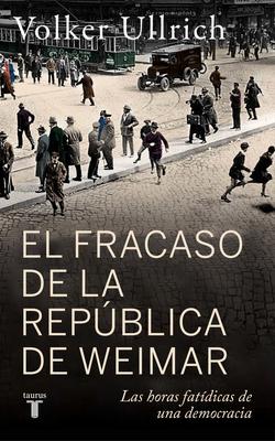 El Fracaso de la Repblica de Weimar / Germany 1923: Hyperinflation, Hitler's Putsch, and Democracy in Crisis Subscription