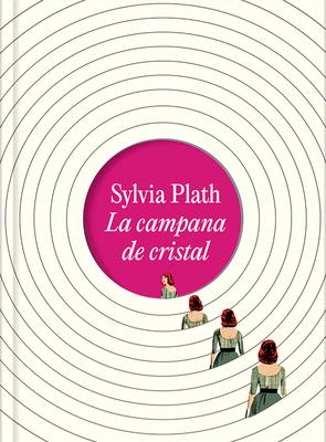 La Campana de Cristal (Edicin Ilustrada) / The Bell Jar (Illustrated Edition)