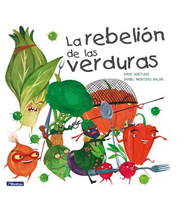 La Rebelin de Las Verduras / The Vegetables Rebellion