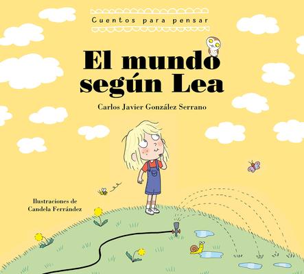 El Mundo Segn Lea. Cuentos Para Pensar / The World According to Lea. Stories to Think about