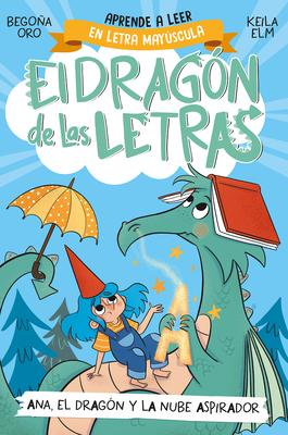 Phonics in Spanish - Ana, El Dragn Y La Nube Aspirador / Ana, the Dragon, and T He Vacuum Cleaner CL Oud. the Letters Dragon 1