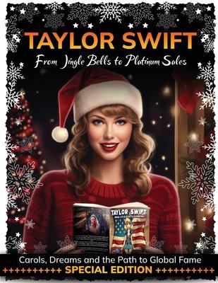 "Taylor Swift: From Jingle Bells to Platinum Sales"