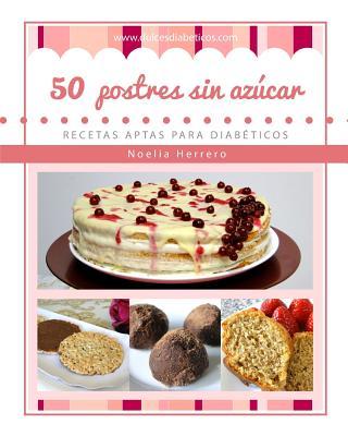 50 postres sin azcar: Recetas aptas para diabticos