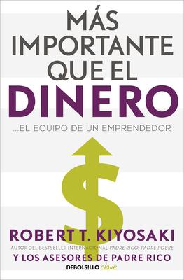 Ms Importante Que El Dinero. El Equipo de Un Emprendedor / More Important Than Money