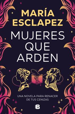 Mujeres Que Arden / Women on Fire