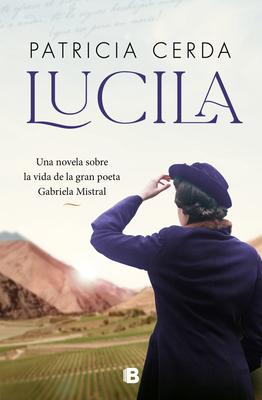 Lucila (Spanish Edition) Una Novela Sobre La Vida de Gabriela Mistral