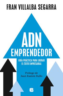 Adn Emprendedor: Gua Prctica Para Lograr El xito Empresarial / Entrepreneuri Al Dna: A Practical Guide to Achieving Success in Business