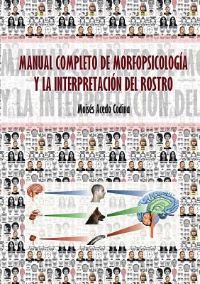 Manual Completo de Morfopsicologa Y La Interpretacin del Rostro