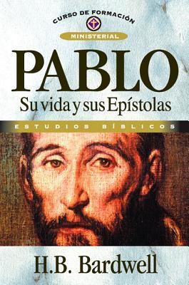 Pablo: Su Vida Y Sus Epstolas