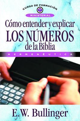 Cmo Entender Y Explicar Los Nmeros de la Biblia