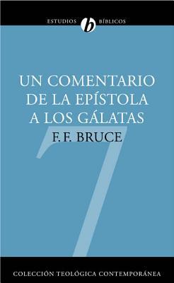 Un Comentario de la Epstola a Los Glatas: Un Comentario Basado En El Texto Griego = Comentary to Galatians (NICNT)