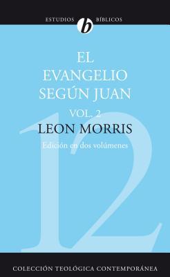 El Evangelio Segun Juan, Volumen Segundo = The Gospel According to John, Volume 2 = The Gospel According to John, Volume 2