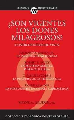 Son Vigentes los Dones Milagrosos?: Cuatro Puntos de Vista