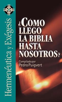 Cmo Lleg La Biblia Hasta Nosotros? = As the Bible Came to Us?