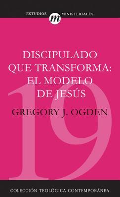 Discipulado Que Transforma: El Modelo de Jess = Transforming Discipleship