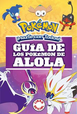 Gua de Los Pokmon de Alola / Pokmon: Alola Region Handbook