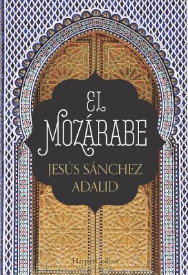 El Mozrabe (the Mozarabic - Spanish Edition)