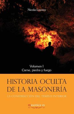 Historia oculta de la masonera I: Carne, piedra y fuego