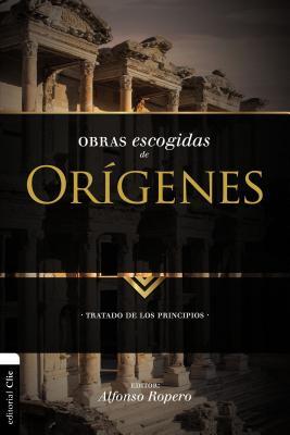 Obras escogidas de Orgenes: Tratado de los principios