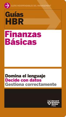 Guas Hbr: Finanzas Bsicas (HBR Guide to Finance Basics for Managers Spanish Edition)