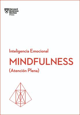 Mindfulness. Serie Inteligencia Emocional HBR (Mindfullness Spanish Edition): Atencin Plena