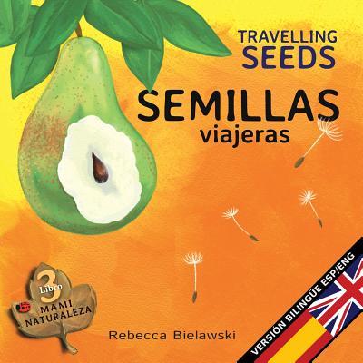 Semillas viajeras - Travelling Seeds: Version bilinge Espaol/Ingls