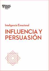 Influencia Y Persuasin. Serie Inteligencia Emocional HBR (Influence and Persuasion Spanish Edition) Subscription