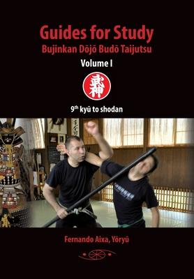 Guides for Study Bujinkan D&#333;j&#333; Bud&#333; Taijutsu: Volume I