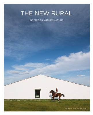 The New Rural: Interiors Within Nature