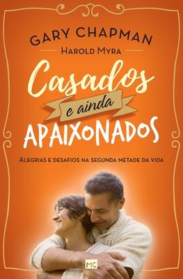 Casados e ainda apaixonados: Alegrias e desafios na segunda metade da vida