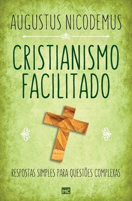 Cristianismo facilitado: Respostas simples para questes complexas