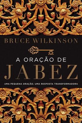 A orao de Jabez: Uma pequena orao, uma resposta transformadora