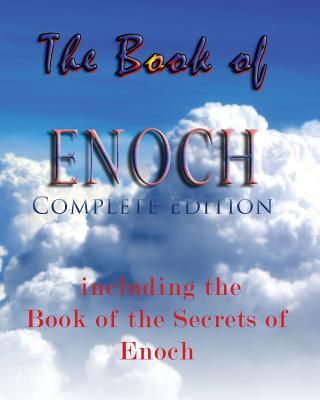 The Book Of Enoch, Complete Edition: Including The Book Of The Secrets Of Enoch