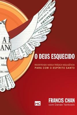 O Deus esquecido: Revertendo nossa trgica negligncia para com o Esprito Santo Subscription