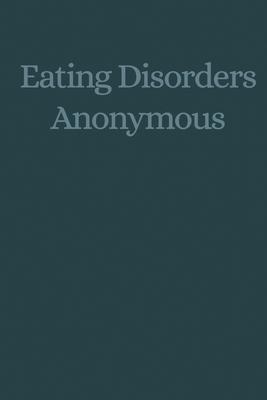 Eating Disorders Anonymous: The Story of How We Recovered from Our Eating Disorders