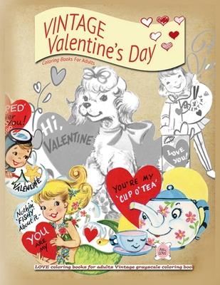 VINTAGE Valentines day coloring books for adults: LOVE coloring books for adults Vintage grayscale colring book