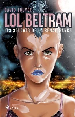 Lol Beltram: les soldats de la renaissance