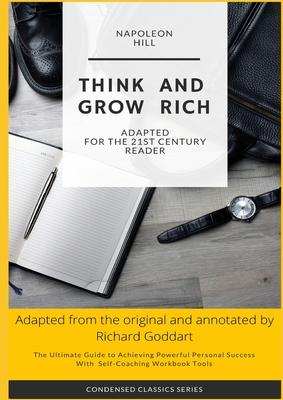 Think and Grow Rich by Napoleon Hill: The Ultimate Guide to Achieving Powerful Personal Success, with Self-Coaching Workbook Tool