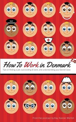 How to Work in Denmark: Tips on Finding a Job, Succeeding at Work, and Understanding your Danish boss