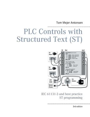 PLC Controls with Structured Text (ST), V3 Monochrome: IEC 61131-3 and best practice ST programming