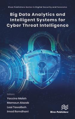 Big Data Analytics and Intelligent Systems for Cyber Threat Intelligence