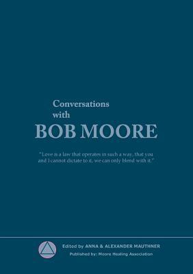 Conversations with Bob Moore